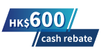 HK$600 Cash Rebate